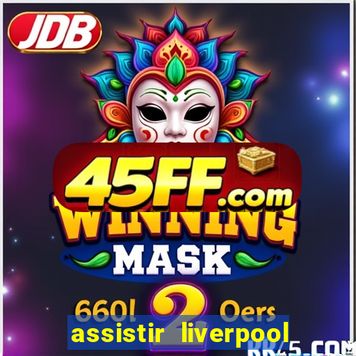 assistir liverpool x manchester city futemax